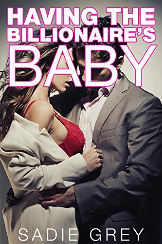 Having the Billionaire's Baby (BBW Billionaire Erotic Romance)
