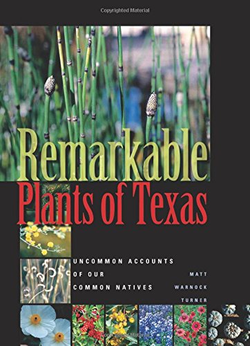 Remarkable Plants of Texas: Uncommon Accounts of Our Common Natives (The Corrie Herring Hooks Series by Matt Warnock Turner