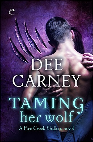 Taming Her Wolf (Fire Creek Shifters)By Dee Carney