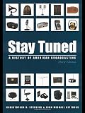 Stay Tuned: A History of American Broadcasting, 3rd Edition (LEA's Communication Series) by Christopher H. Sterling, John Michael Kittross