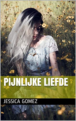 Pijnlijke Liefde Dutch Edition Kindle Edition By Jessica