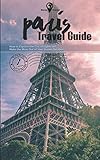 Gone Travel - Paris Travel Guide 2019: How to Explore the City of Lights and Make the Most Out of Your Dream Vacation by Alice Gill
