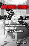 Breaking Chains: Hope for Addicts and Their Families