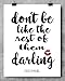 Don't Be Like the Rest of Them Darling - 11x14 Unframed Typography Art Print - Great Inspirational Gift