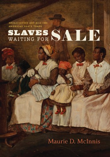 Slaves Waiting for Sale: Abolitionist Art and the American Slave Trade