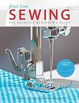 First Time Sewing: Step-by-Step Basics and Easy Projects