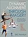 Dynamic Alignment Through Imagery, Second Edition (Enhanced Version)
