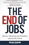 The End of Jobs: Money, Meaning and Freedom Without the 9-to-5