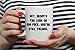 AW Fashions Yet, Despite the Look On My Face, You're Still Talking - Funny Sarcasm Mug - 11OZ Coffee Mug - Funny Sarcastic Coffee Mug - Mugs For Men - Perfect for Father’s Day