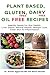 Plant Based, Gluten Free, Dairy Free, Oil Free Recipes: HEALTHY MEALS FOR GUT HEALTH, LIVER DETOX, MENTAL HEALTH, WEIGHT LOSS, CLEAR SKIN & INFLAMMATION (Heal Your Body Cure Your Mind) by Dr. Ameet Aggarwal ND, Geeta Dhanda