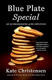 Blue Plate Special: An Autobiography of My Appetites Blue Plate Special: An Autobiography of My Appetites