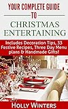 Image de Your Complete Guide to Christmas Entertaining: Includes Decoration Tips, 33 Festive Recipes, Three Day Menu plans & Handmade Gifts!