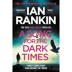 A Song for the Dark Times: From the iconic #1 bestselling author of IN A HOUSE OF LIES (Inspector Rebus series, 23)