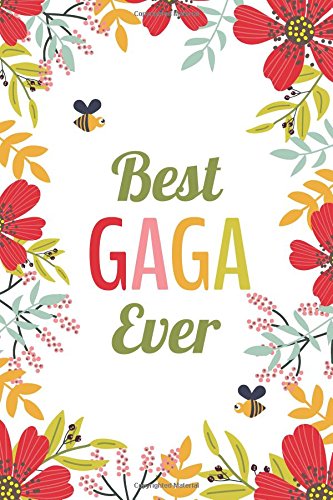 Best GaGa Ever (6x9 Journal): Lined Writing Notebook, 120 Pages -- Red, Pink, Orange Flowers with Bumblebees (Cute Bumblebee Journals)