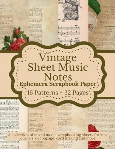 Vintage Sheet Music Notes Ephemera Scrapbook Paper: A Collection of Mixed Media Scrapbooking Sheets for Junk Journals, Decoupage, Card Making and ... Craft Supplies for Collage, Bookbinding