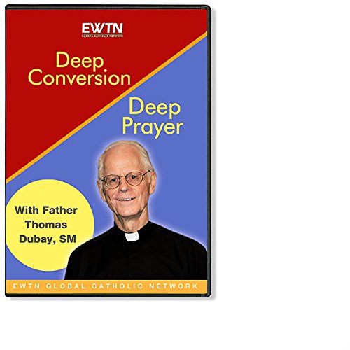 DEEP CONVERSION--DEEP PRAYER*W/FR. THOMAS DUBAY *AN EWTN 4-DISC DVD
