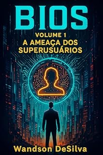 Livro Bios: Volume 1 - A ameaça dos Superusuários