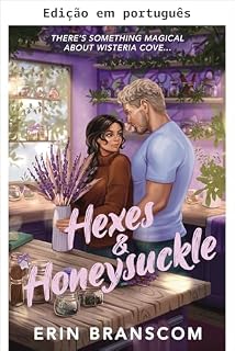 Livro Feitiços e madressilva: uma comédia romântica aconchegante de cidade pequena (Wisteria Cove Livro 3)
