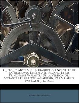 Quelques Mots Sur La Traduction Nouvelle De La Bible Avec L Hebreu En Regard Et Les Principales Variantes De La Version Des Septante Et Du Texte Samaritain Par S Cahen Par L Abbe J M B