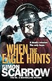 Front cover for the book When the Eagle Hunts by Simon Scarrow
