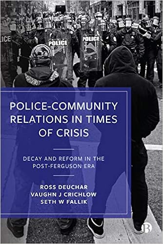 Police–Community Relations in Times of Crisis: Decay and Reform in the Post-Ferguson Era