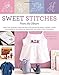 Sweet Stitches from the Heart: More Than 70 Project Ideas and 900 Stitch Motifs for Angels, Teddies, by