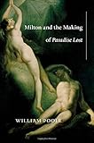William Poole, "Milton and the Making of Paradise Lost" (Harvard UP, 2017)