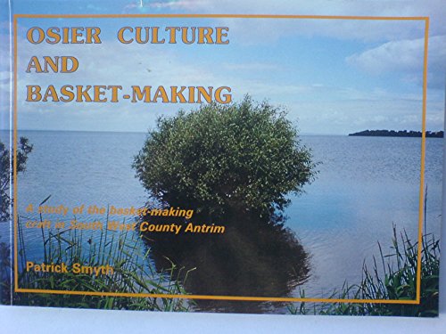 Osier Culture and Basket-making: A Study of the Basket-making Craft in South-west County Antrim