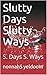 Slutty Days Slutty Ways: S. Days S. Ways (Waisted Raindrops Book 2) by 