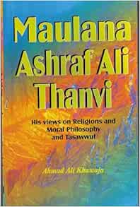 Maulana Ashraf Ali Thanvi: His views on religious and moral philosophy