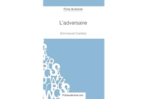 L'adversaire d'Emmanuel Carrère (Fiche de lecture): Analyse complète de l'oeuvre