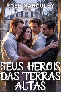 Livro Seus Heróis das Terras Altas: Uma história de harém reverso com diferença de idade, apresentando elementos do Omegaverso, como parceiros destinados, gravidez, ... nós e ordenha (Rose Marculey Harém Romance)