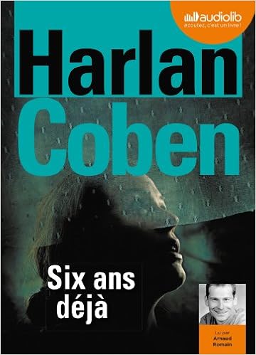 Six Ans Deja Livre Audio 1 Cd Mp3 Policier Thriller French Edition Coben Harlan Romain Arnaud Azimi Roxane 9782356417077 Amazon Com Books