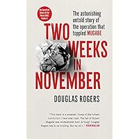 Two Weeks in November: The Astonishing Inside Story of the Coup That Toppled Mugabe