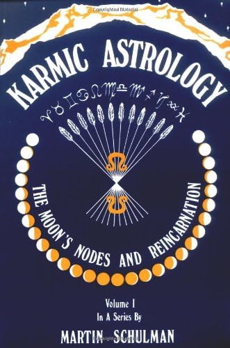 Karmic Astrology, Volume 1: The Moon's Nodes and Reincarnation (Karmic Astrology)