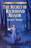 The Secret of Richmond Manor (Bonnets and Bugles Series #3) (Book 3) by Gilbert Morris
