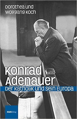 Konrad Adenauer Der Katholik Und Sein Europa Amazon De Dorothea Koch Wolfgang Koch Bucher Konrad Adenauer Der Katholik Und Sein Europa Amazon De Dorothea Koch Wolfgang Koch Bucher