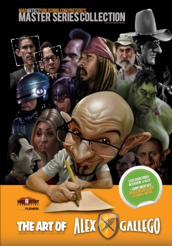 Art of Alex Gallego: Design, Caricatures, Illustration: MadArtistPublishing.com Presents MASTER SERIES COLLECTION (MASTER COLLECTION SERIES)