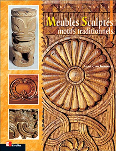 MEUBLES SCULPTES : MOTIFS TRADITIONNELS (EYROLLES) by Jean Crochemore