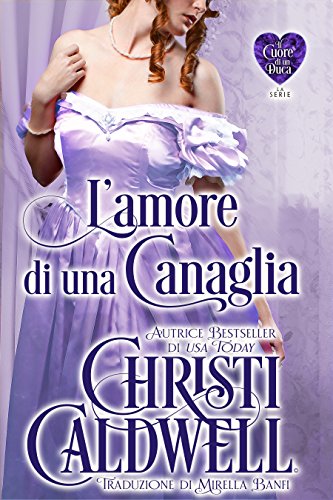 L'amore di una Canaglia (Il Cuore di un Duca Vol. 3) (Italian Edition)