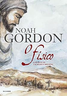 Livro O físico: A epopeia de um médico medieval (Trilogia Dr. Robert Cole Livro 1)