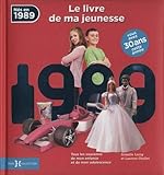 Nés en 1989, le livre de ma jeunesse : Tous les souvenirs de mon enfance et de mon adolescence by 