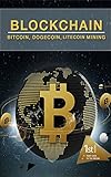 Blockchain: Bitcoin,Dogecoin,Litceoin Mining