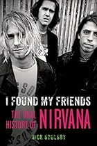 I Found My Friends: The Oral History of Nirvana