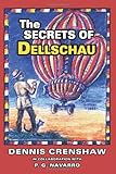 THE SECRETS OF DELLSCHAU: The Sonora Aero Club and the Airships of the 1800s, A True Story