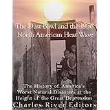 The Dust Bowl and the 1936 North American Heat Wave: The History of America’s Worst Natural Disasters at the Height of the Great Depression