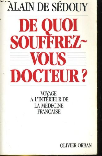 De quoi souffrez-vous Docteur ?