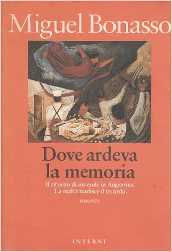 Miguel Bonasso - Dove ardeva la memoria (1991)