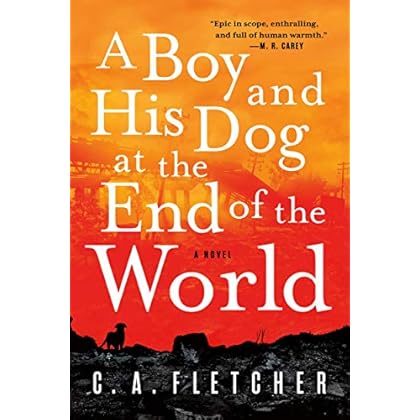 A Boy and His Dog at the End of the World: A Novel A Boy and His Dog at the End of the World: A Novel