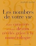 Les nombres de votre vie : Votre caractÃ¨re et votre destin rÃ©vÃ©lÃ©s grÃ¢ce Ã  la Num by 